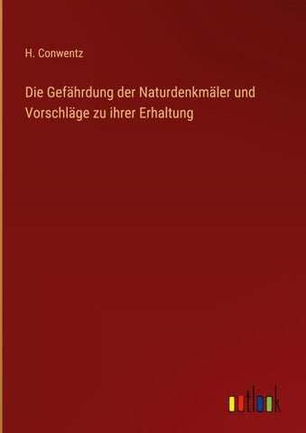 Die Gefährdung der Naturdenkmäler und Vorschläge zu ihrer Erhaltung