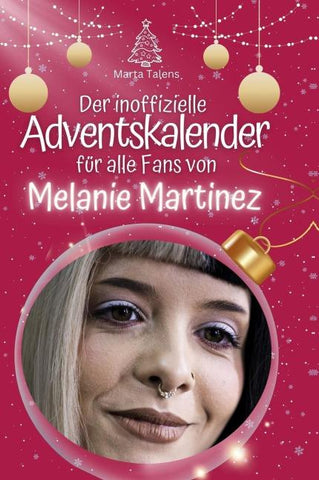 Der inoffizielle Adventskalender für alle Fans von Melanie Martinez