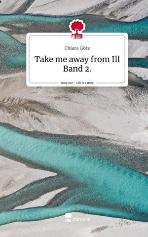 Take me away from Ill Band 2.. Life is a Story - story.one