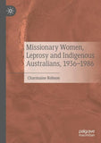 Missionary Women, Leprosy and Indigenous Australians, 1936–1986