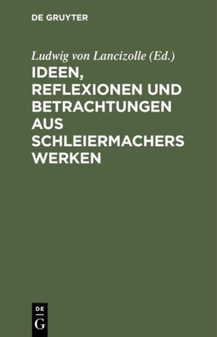 Ideen, Reflexionen und Betrachtungen aus Schleiermachers Werken