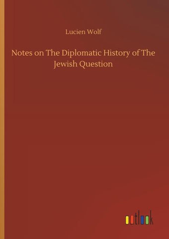 Notes on The Diplomatic History of The Jewish Question