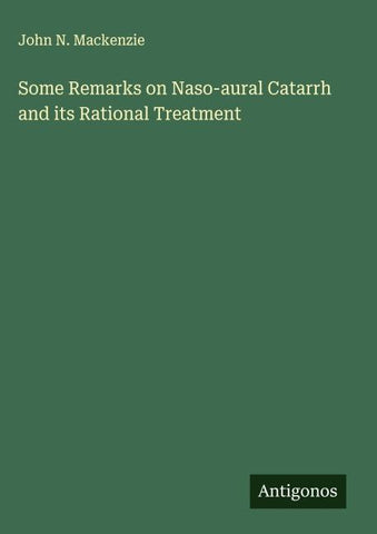 Some Remarks on Naso-aural Catarrh and its Rational Treatment