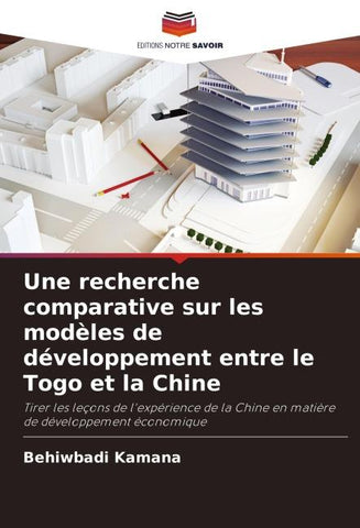 Une recherche comparative sur les modèles de développement entre le Togo et la Chine