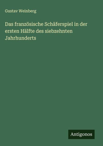 Das französische Schäferspiel in der ersten Hälfte des siebzehnten Jahrhunderts