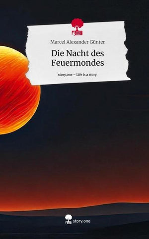 Die Nacht des  Feuermondes. Life is a Story - story.one