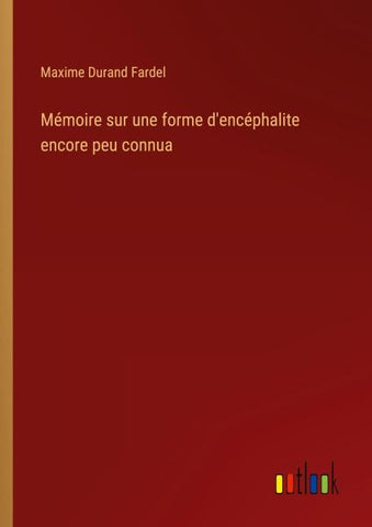 Mémoire sur une forme d'encéphalite encore peu connua