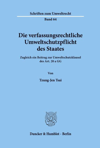 Die verfassungsrechtliche Umweltschutzpflicht des Staates.