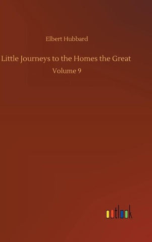 Little Journeys to the Homes the Great
