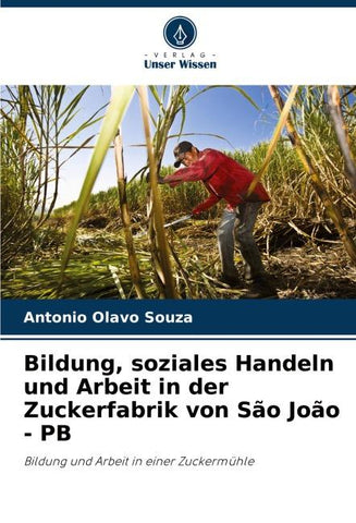 Bildung, soziales Handeln und Arbeit in der Zuckerfabrik von São João - PB