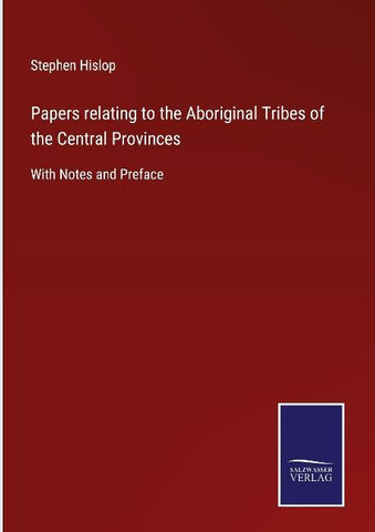 Papers relating to the Aboriginal Tribes of the Central Provinces
