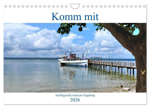 Komm mit Ausflugsziele rund um Augsburg (Wandkalender 2026 DIN A4 quer), CALVENDO Monatskalender