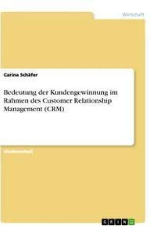 Bedeutung der Kundengewinnung im Rahmen des Customer Relationship Management (CRM)