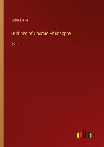 Outlines of Cosmic Philosophy
