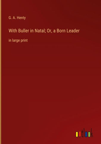 With Buller in Natal; Or, a Born Leader