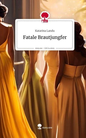 Fatale Brautjungfer. Life is a Story - story.one