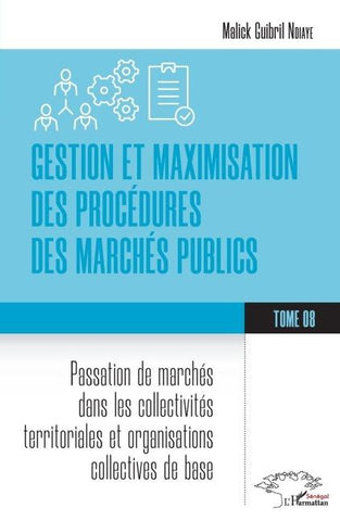 Gestion et maximisation des procédures des marchés publics Tome 8