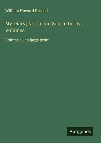 My Diary; North and South, In Two Volumes