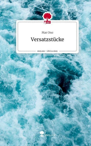 Versatzstücke. Life is a Story - story.one
