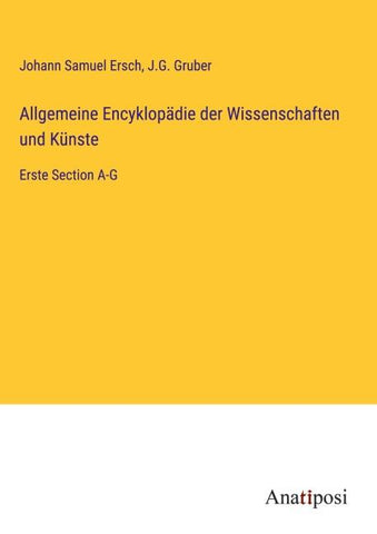 Allgemeine Encyklopädie der Wissenschaften und Künste