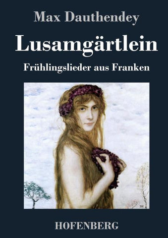 Lusamgärtlein. Frühlingslieder aus Franken