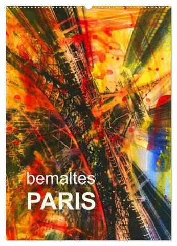 bemaltes Paris (Wandkalender 2026 DIN A2 hoch), CALVENDO Monatskalender