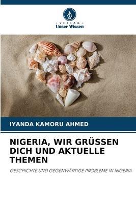 NIGERIA, WIR GRÜSSEN DICH UND AKTUELLE THEMEN
