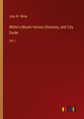 White's Mount Vernon Directory, and City Guide