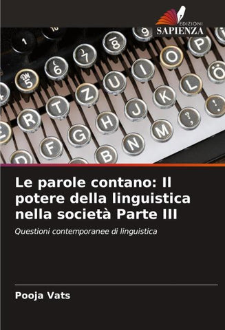 Le parole contano: Il potere della linguistica nella società Parte III