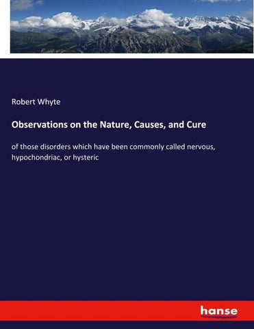 Observations on the Nature, Causes, and Cure