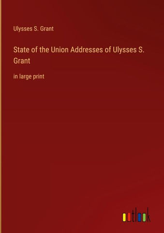 State of the Union Addresses of Ulysses S. Grant