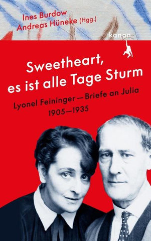 »Sweetheart, es ist alle Tage Sturm« Lyonel Feininger – Briefe an Julia