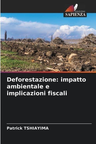 Deforestazione: impatto ambientale e implicazioni fiscali