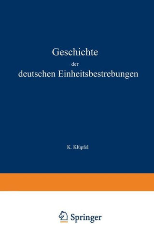 Geschichte der deutschen Einheitsbestrebungen bis zu ihrer Erfüllung 1848–1871