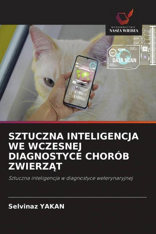 SZTUCZNA INTELIGENCJA WE WCZESNEJ DIAGNOSTYCE CHORÓB ZWIERZ¿T