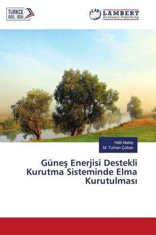 Güne¿ Enerjisi Destekli Kurutma Sisteminde Elma Kurutulmas¿