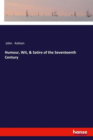 Humour, Wit, & Satire of the Seventeenth Century