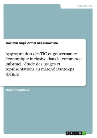 Appropriation des TIC et gouvernance économique inclusive dans le commerce informel : étude des usages et représentations au marché Dantokpa (Bénin)