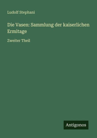 Die Vasen: Sammlung der kaiserlichen Ermitage