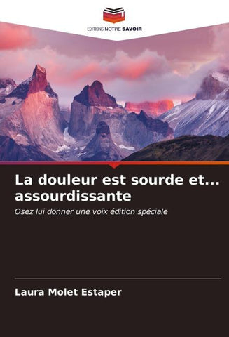 La douleur est sourde et... assourdissante