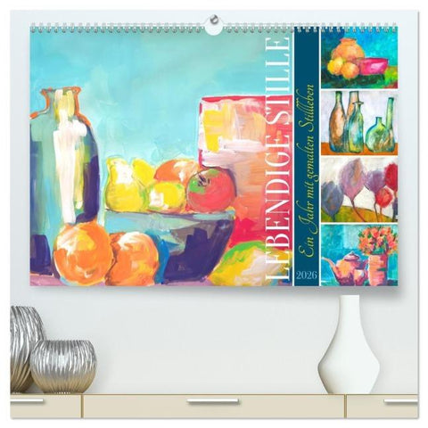 Lebendige Stille - Ein Jahr mit gemalten Stillleben (hochwertiger Premium Wandkalender 2026 DIN A2 quer), Kunstdruck in Hochglanz