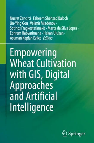 Empowering Wheat Cultivation with GIS, Digital Approaches and Artificial Intelligence