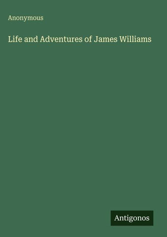 Life and Adventures of James Williams