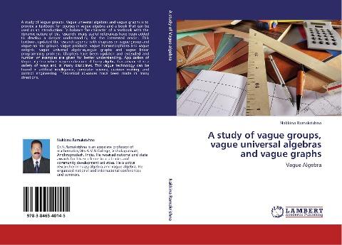 A study of vague groups, vague universal algebras and vague graphs