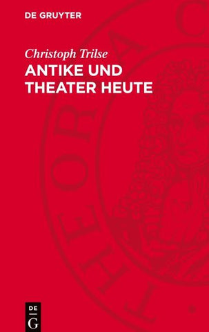 Antike und Theater heute