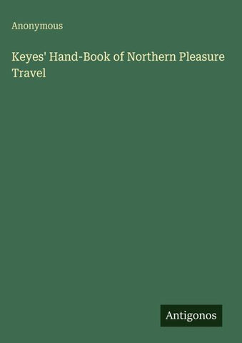 Keyes' Hand-Book of Northern Pleasure Travel