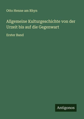 Allgemeine Kulturgeschichte von der Urzeit bis auf die Gegenwart