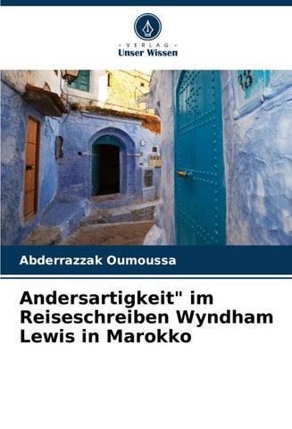 Andersartigkeit" im Reiseschreiben Wyndham Lewis in Marokko