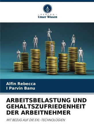 ARBEITSBELASTUNG UND GEHALTSZUFRIEDENHEIT DER ARBEITNEHMER