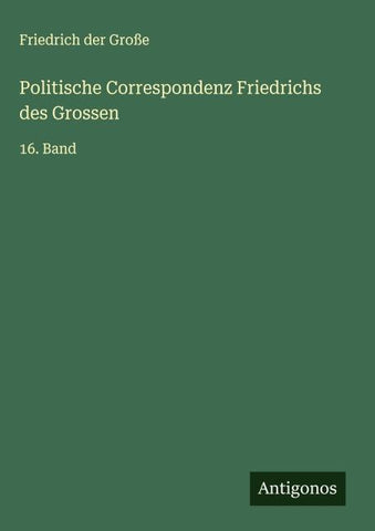 Politische Correspondenz Friedrichs des Grossen
